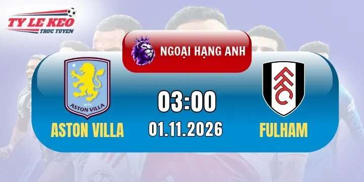 kèo Aston Villa vs Fulham