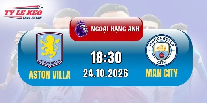 soi kèo Aston Villa vs Man City