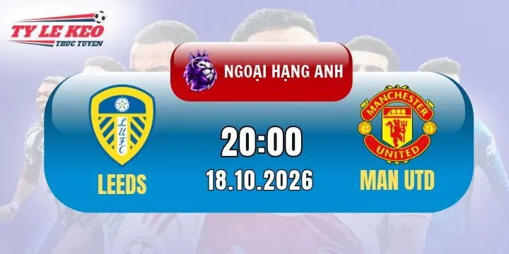 Soi kèo Leeds Vs Man Utd